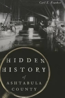 Carl E. Feather Hidden History of Ashtabula County (Taschenbuch) (US IMPORT)