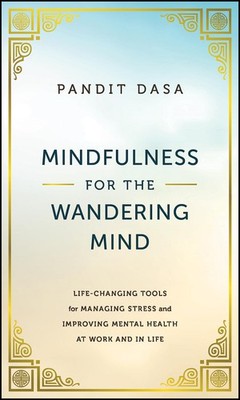 Mindfulness For the Wandering Mind: Life-Changing Tools for Managing Stress ...