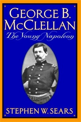 Stephen W. Sears George B. McClellan (Taschenbuch) (US IMPORT)