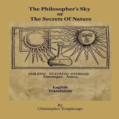 The Philosopher's Sky or The Secrets Of Nature Philippo Ulstadio