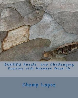 SUDOKU Puzzle 200 Challenging Puzzles with Answers Book 16 by Champ Lopez (Engli