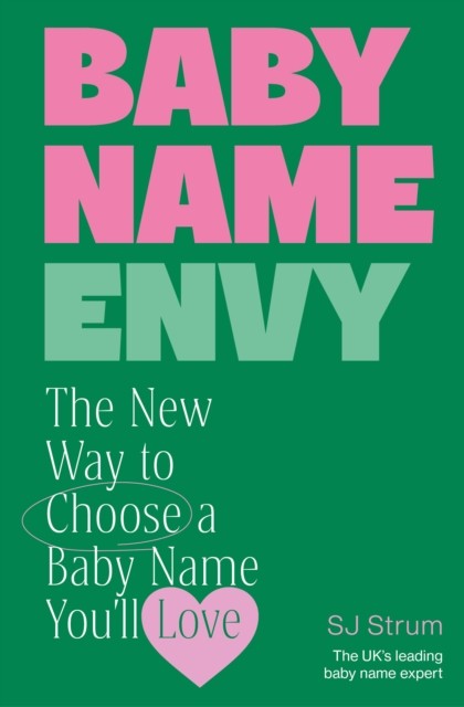 Baby Name Envy by SJ Strum (Hardback Book)