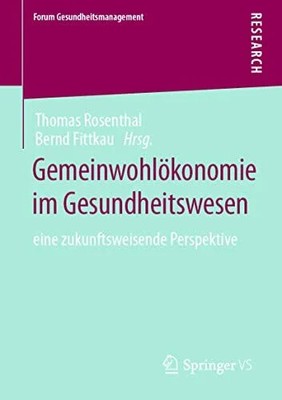 Gemeinwohlökonomie im Gesundheitswesen: eine zukunftsweisende Buch Springer VS