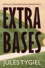 Extra Bases: Reflections on Jackie Robinson, Race, and Baseball History by Jules