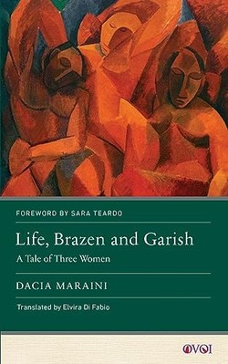 Life, Brazen and Garish : a Tale of Three Women -  NEW Dacia Maraini 2024