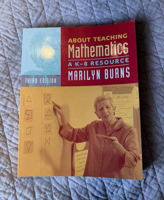 Marilyn Burns About Teaching Mathematics: A K-8 Resource Textbook 3rd Ed