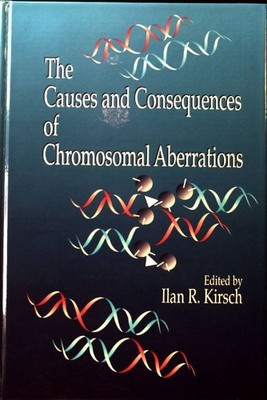 The Causes and Consequences of Chromosomal Aberrations; Kirsch, Ilan R.: