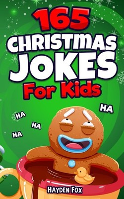 165 Christmas Jokes For Kids: A Hilariously Festive Gag Book For Boys and Gi...