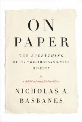 On Paper: The Everything of Its Two-Thousand-Year History (Ala Notable Bo - GOOD