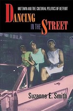 Dancing in the Street: Motown and the Cultural Politics of Detroit - GOOD