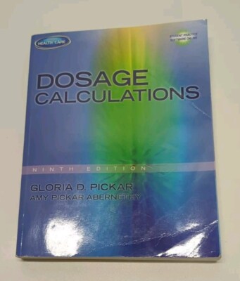 Dosage Calculations by Gloria D Pickar: Used 9th Edition 