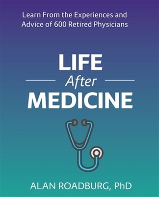 Life After Medicine, Paperback by Roadburg, Alan, Ph.D., Brand New, Free ship...