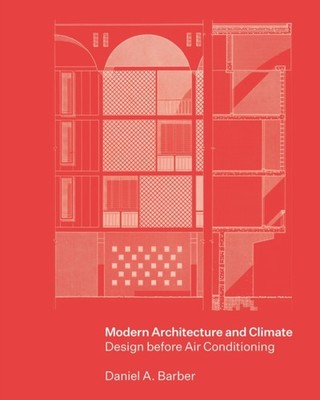 Modern Architecture and Climate by Daniel A. Barber HARDBACK 9780691170039