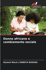 Donne africane e cambiamento sociale by Honor? Mack's Kabeya Bukasa (Italian) Pa