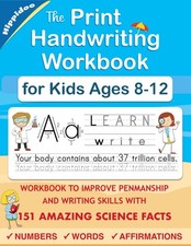 The Print Handwriting Workbook for Kids Ages 8-12: Improve Your Penmanship and P