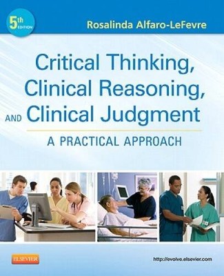 Critical Thinking, Clinical Reasoning, and Clinical Judgment: A Prac - VERY GOOD
