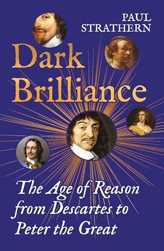 Dark Brilliance: The Age of Reason from Descartes to Peter the Great by Paul St - Image 5