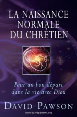 La Naissance Normale Du Chr?Tien: Pour Un Bon D?Part Dans La Vie Avec Dieu