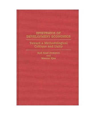 Epistemics of Development Economics: Toward a Methodological Critique and Unity,