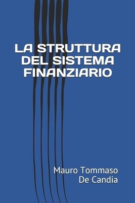 La Struttura del Sistema Finanziario by Mauro Tommaso de Candia (Italian) Paperb