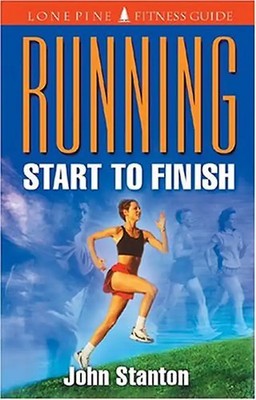 Running: Start to Finish: From Start to Finish - John Stanton