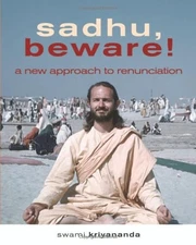 SADHU, BEWARE! A NEW APPROACH TO RENUNCIATION By Swami Kriyananda **BRAND NEW**