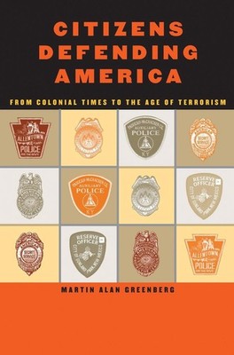 Citizens Defending America: From Colonial Times to the Age of Terrorism by Marti