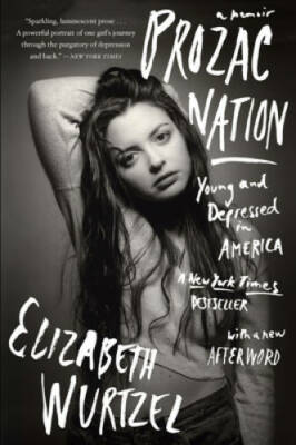 Prozac Nation: Young and Depressed in America - Paperback - GOOD