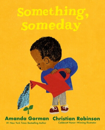 Thumbnail - Something, Someday: A Timeless Picture Book For The Next Generation Of