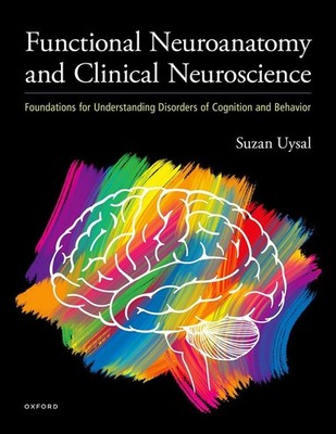 Functional Neuroanatomy and Clinical Neuroscience: Foundations for Understanding