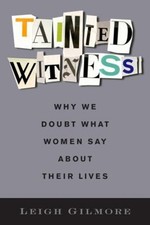 Tainted Witness : Why We Doubt What Women Say about Their Lives L