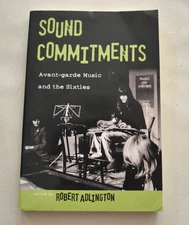 Sound Commitments : Avant-Garde Music and the Sixties by Robert Adlington 2009