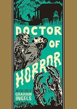 DOCTOR OF HORROR AND OTHER STORIES By Graham Ingels & Al Feldstein - Hardcover