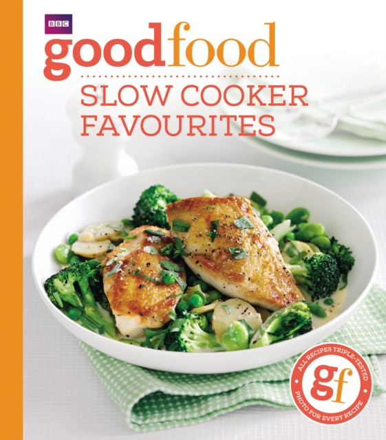 Good Food: Slow cooker favourites by Good Food Guides (Paperback Book)
