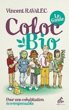 Coloc bio - Le guide: Pour une cohabitation éco-responsable - Ravalec, Vincent