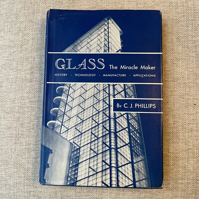 Glass the miracle maker by C. J. Phillips Second Edition - 1948