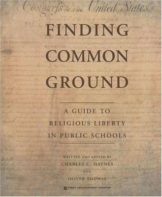 Finding Common Ground: A Guide to Religious Liberty in Public Schools by Charles