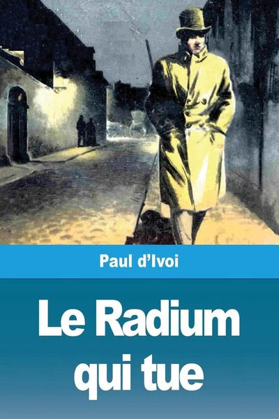 Le Radium Qui Tue Paul D'ivoi Taschenbuch Kartoniert / Broschiert FranzöSisch-image