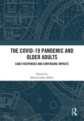 The COVID-19 Pandemic and Older Adults: Early Responses and Continuing Impacts b