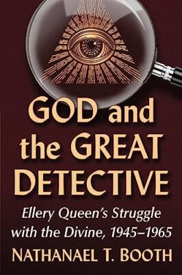 Booth - God and the Great Detective  Ellery Queen's Struggle with the  - X555z
