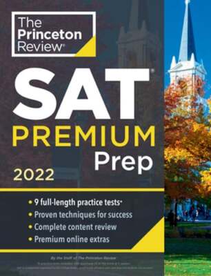 Princeton Review SAT Premium Prep, 2022: 9 Practice Tests + Review & Techniques