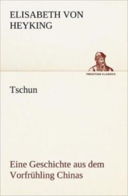 Tschun - Eine Geschichte Aus Dem Vorfruhling Chinas