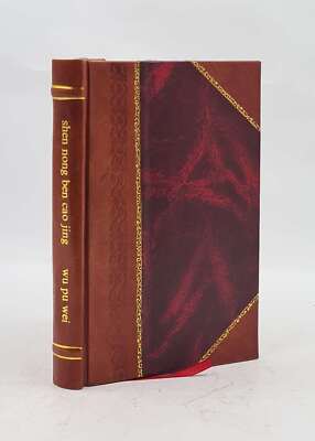 Shen Nong Ben Cao Jing By Wu Pu Wei [Bestselling Leather Bound]