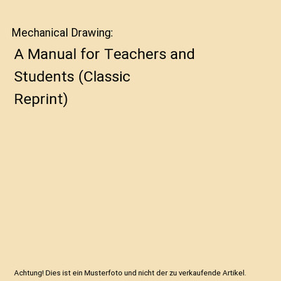 Mechanical Drawing: A Manual for Teachers and Students (Classic Reprint), Anson 