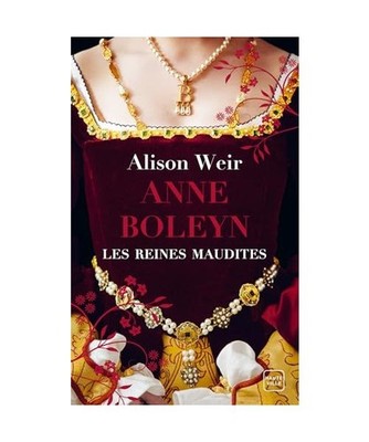 Les Reines maudites, T2 : Anne Boleyn : L'Obsession d'un roi, Weir, Alison