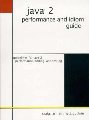 Java 2 Performance and Idiom Guide - Hardcover, by Larman Craig; Guthrie - Good