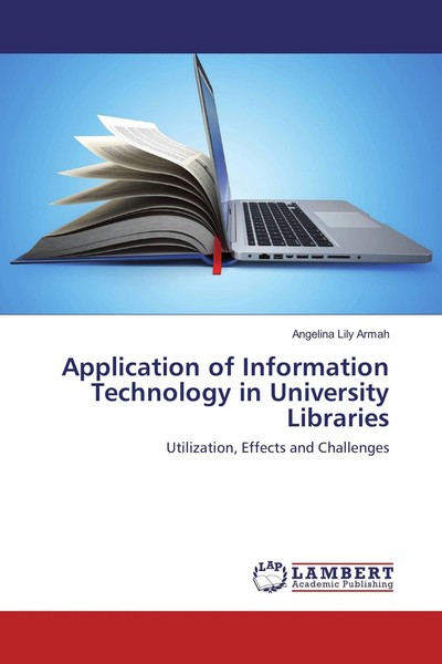 Application Of Information Technology In University Libraries Angelina Lily Arma-image