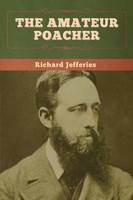 The Amateur Poacher | Richard Jefferies | Taschenbuch | Kartoniert / Broschiert