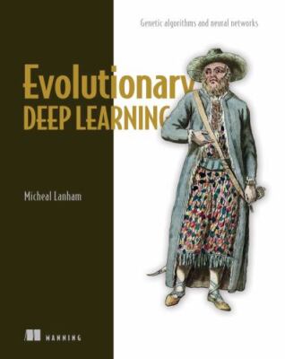 Evolutionary Deep Learning: Genetic algorithms and neural networks, Lanham, Mich