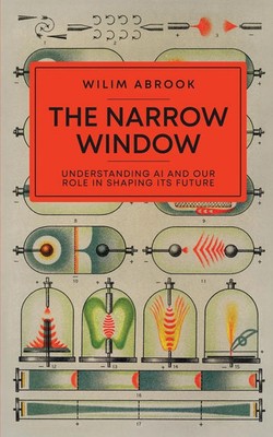 The Narrow Window Understanding AI and Our Role in Shaping its Future Abrook